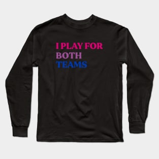 I Play For Both Teams Long Sleeve T-Shirt